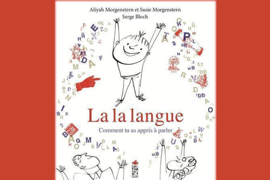Ecoute ! Il y a un éléphant... # 27 mars 2019 - Aliyah Morgenstern pour "La la langue. Comment tu as appris à parler"