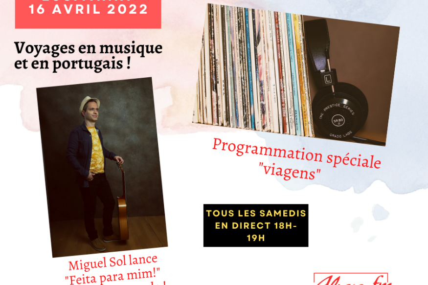 Lusitania # 16 avril 2022 - Miguel Sol pour son nouveau titre « Feita para mim » et programmation musicale lusophone autour du voyage