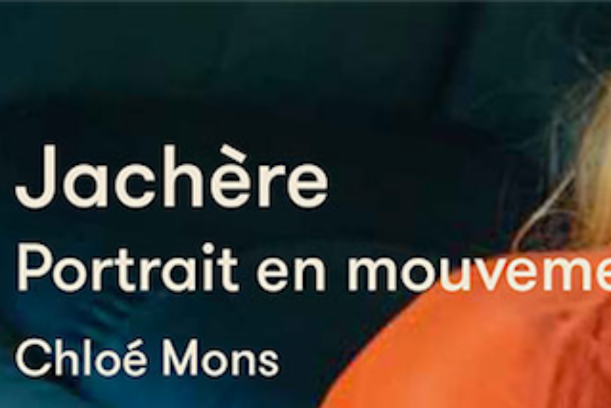 La vie est un roman # 27 octobre 2020 - Chloé Mons, nous parle de Jachère Portrait en mouvement, Médiapop Editions