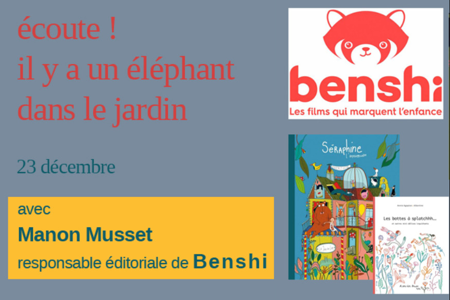 Ecoute ! Il y a un éléphant... # 23 décembre 2020 - Manon Musset, responsable éditoriale de Benshi