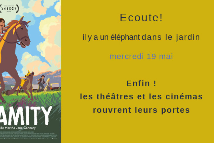 Ecoute ! Il y a un éléphant... # 19mai 2021 - Enfin ! Les théâtres et les cinémas rouvrent leurs portes