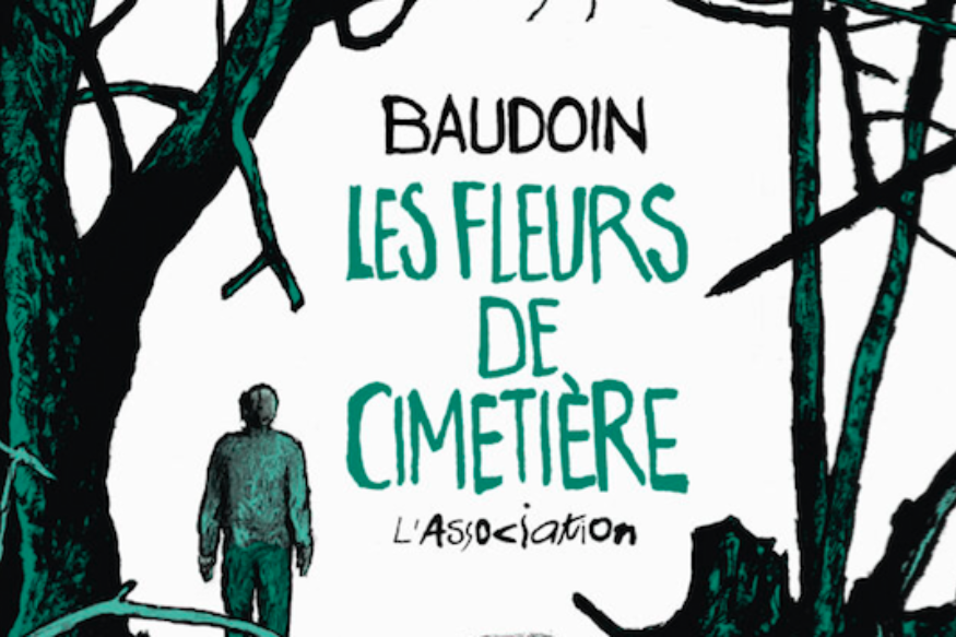 La vie est un roman # 06 juillet 2021 - Baudoin, Les Fleurs de cimetière, L'Association
