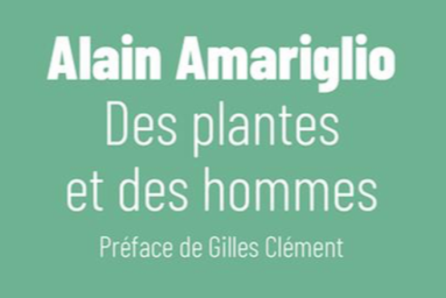 La vie est un roman # 09 mai 2023 – Alain Amariglio, "Des plantes et des hommes", Éditions du Canoë